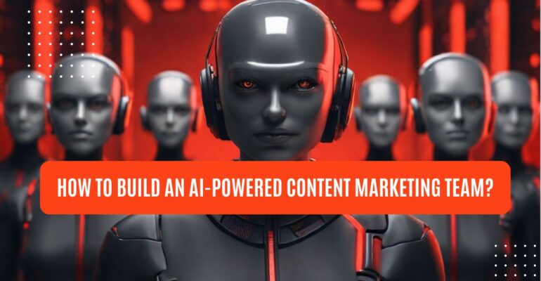 how to build an ai powered content marketing team?