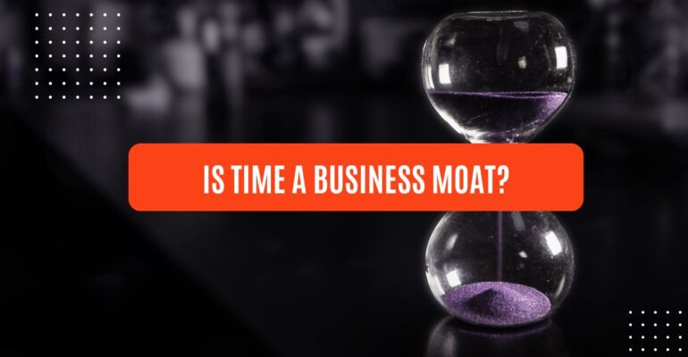is time a business moat?