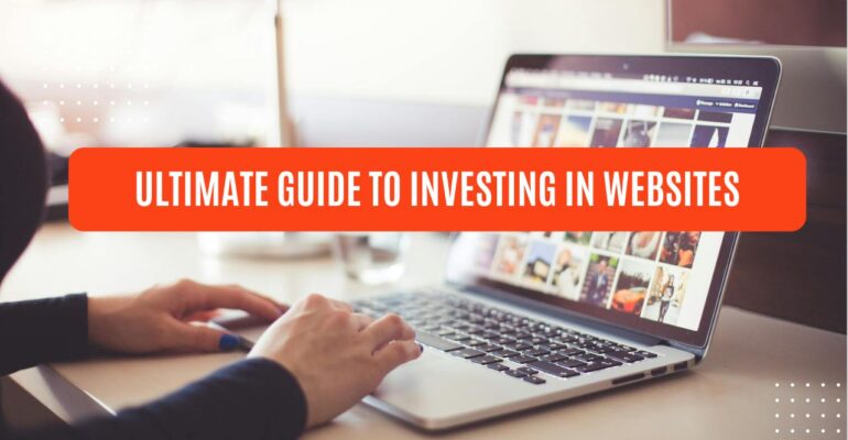 ultimate guide to investing in websites