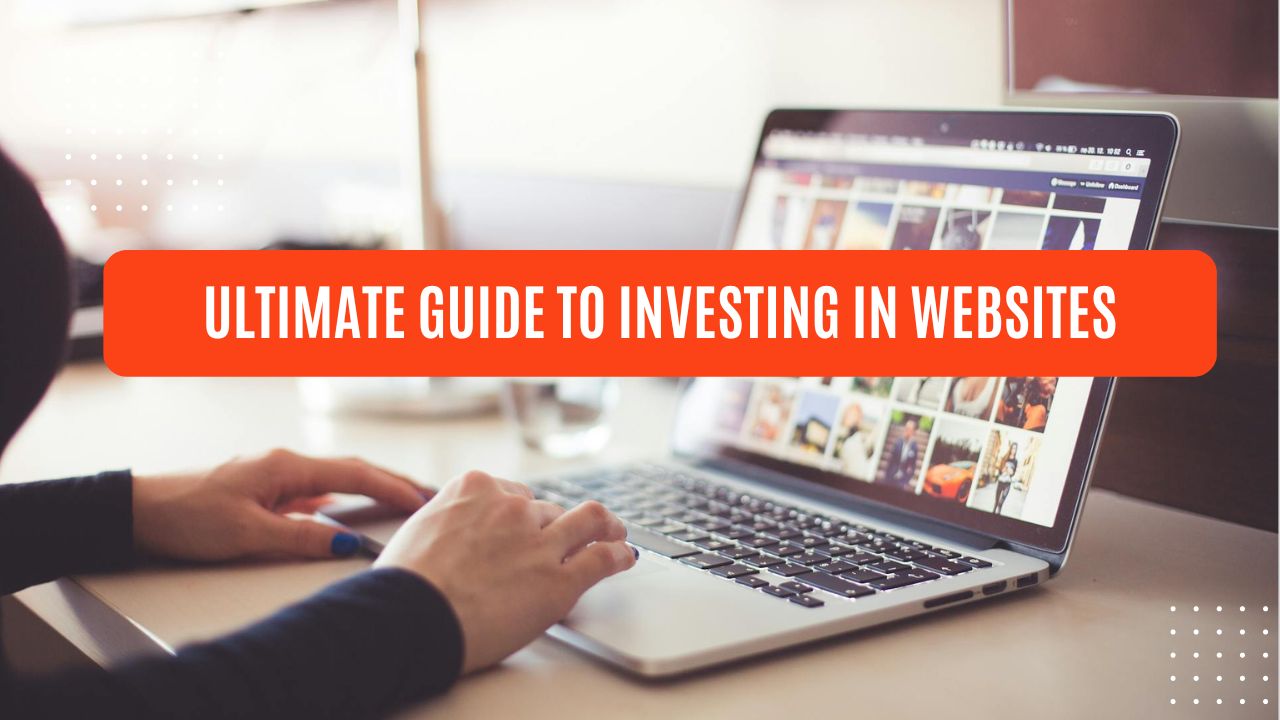 ultimate guide to investing in websites