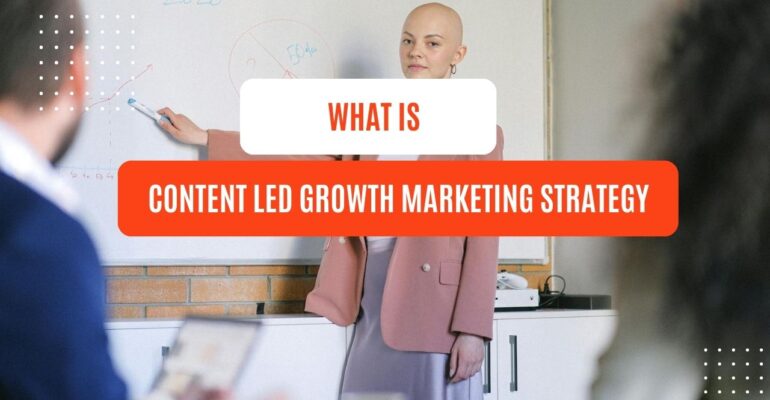 what is content led growth marketing strategy?