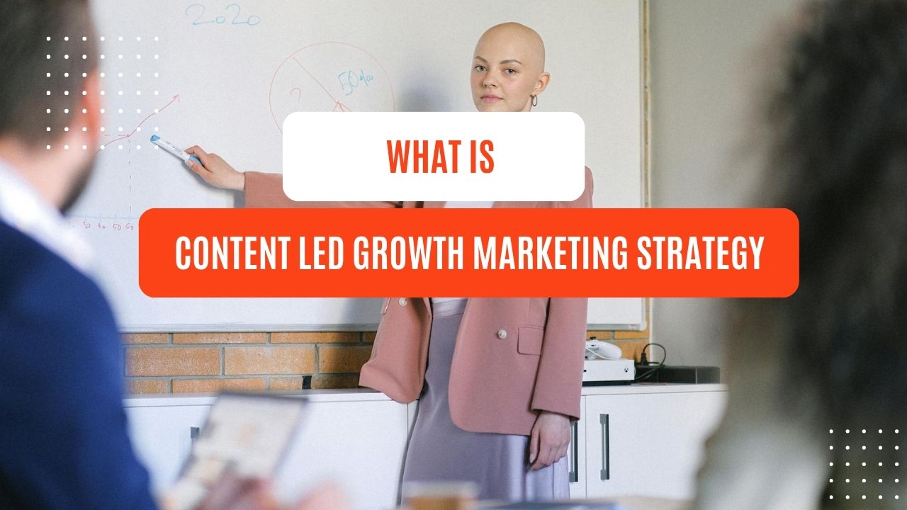 what is content led growth marketing strategy?