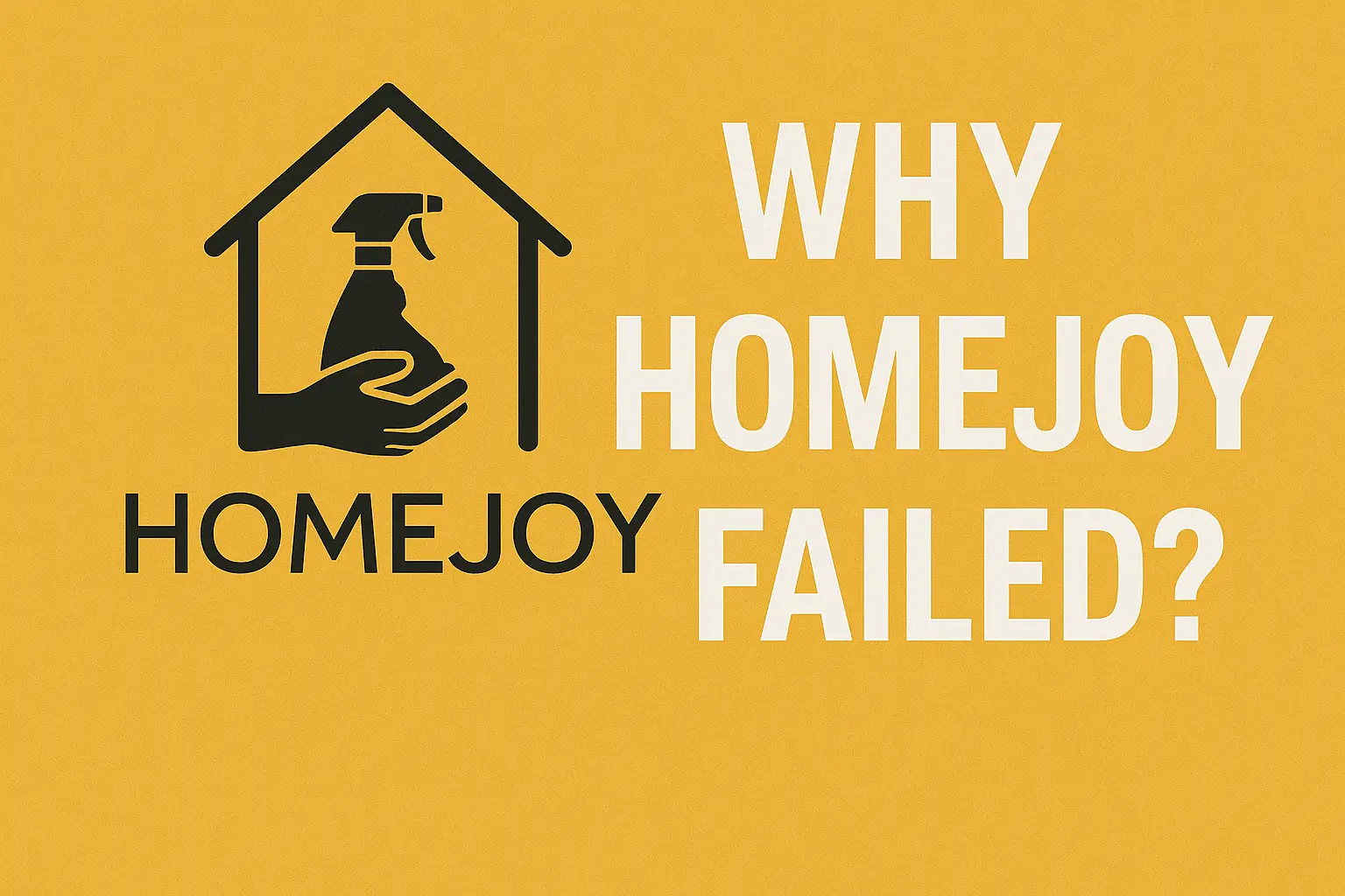 Why Homejoy Failed? - Tactyqal